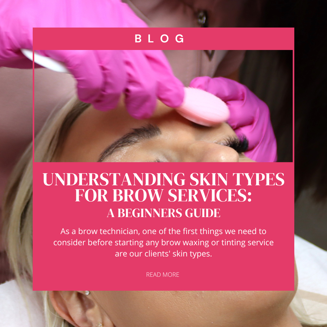 Understanding Skin Types for Brow Services: A Beginner’s Guide ...